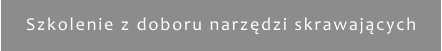 Szkolenie z doboru narzędzi skrawających