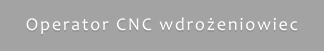Operator CNC wdrożeniowiec